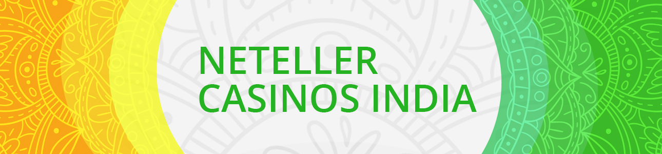 Neteller accpeted casino India